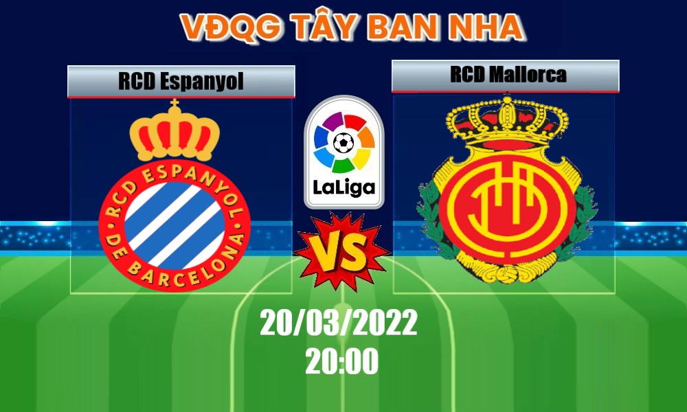 Soi Kèo Espanyol vs RCD Mallorca, 20H00 – 20/03/2022, VĐQG TÂY BAN NHA