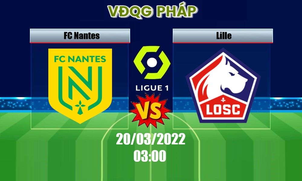 Soi Kèo Nantes vs Lille OSC, 03H00 – 20/03/2022, VĐQG PHÁP