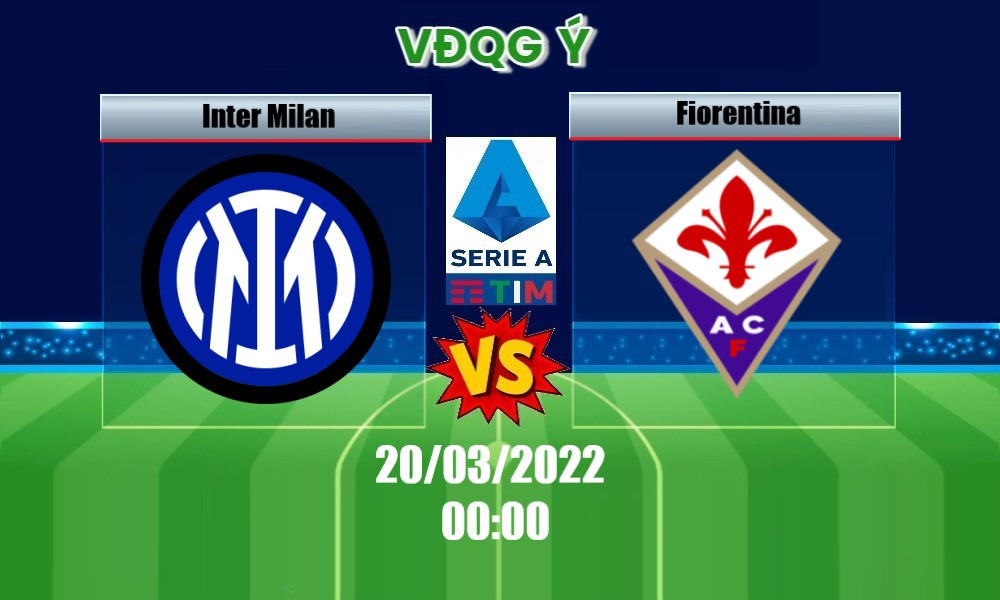 Soi Kèo Inter Milan vs Fiorentina, 00H00 – 20/03/2022, VĐQG Ý