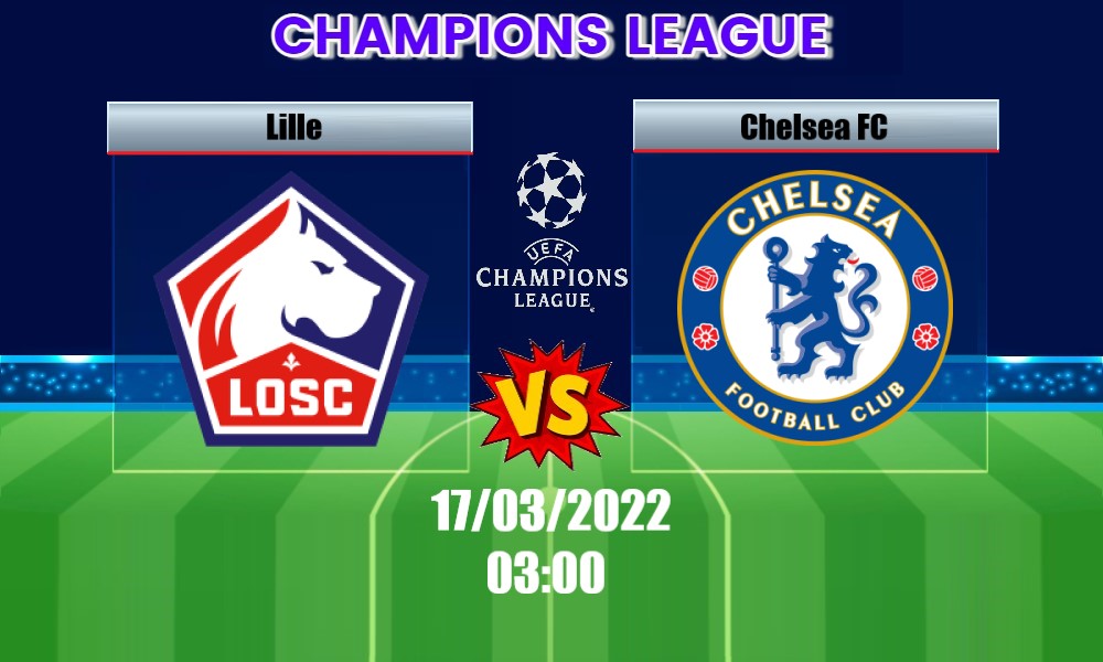 Soi Kèo Lille OSC vs Chelsea, 03H00 – 17/03/2022, Champions League