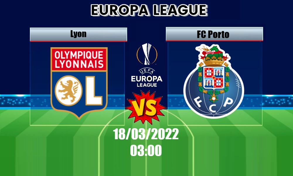 Soi Kèo Lyon vs FC Porto, 03H00 – 18/03/2022, Europa League