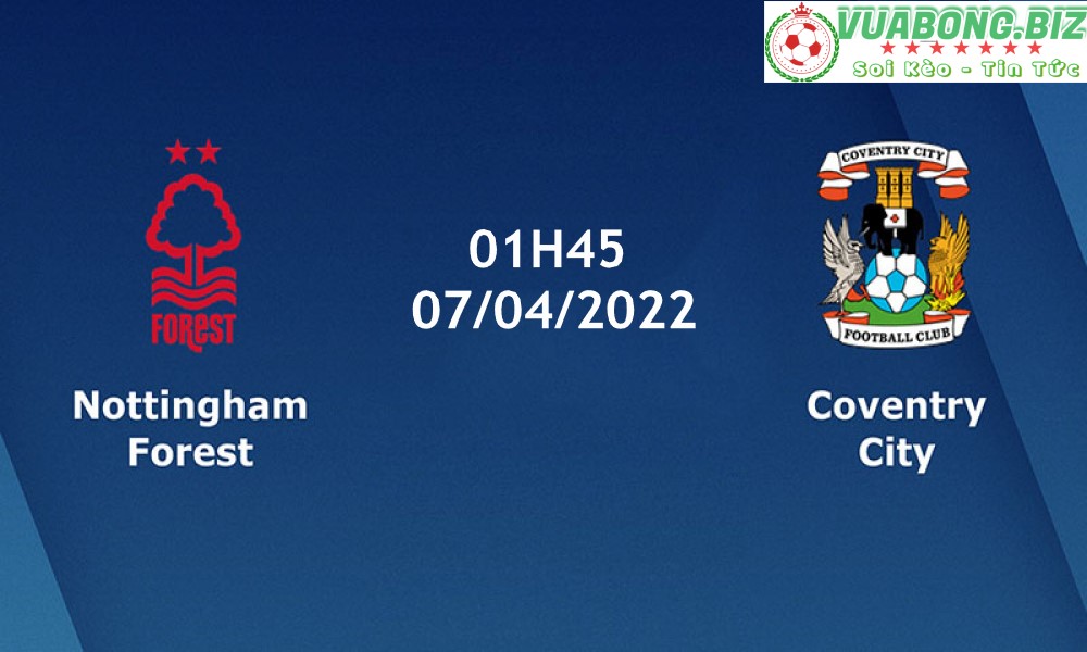 Soi Kèo Nottingham Forest vs Coventry, 01H45 – 07/04/2022,  Hạng Nhất Anh