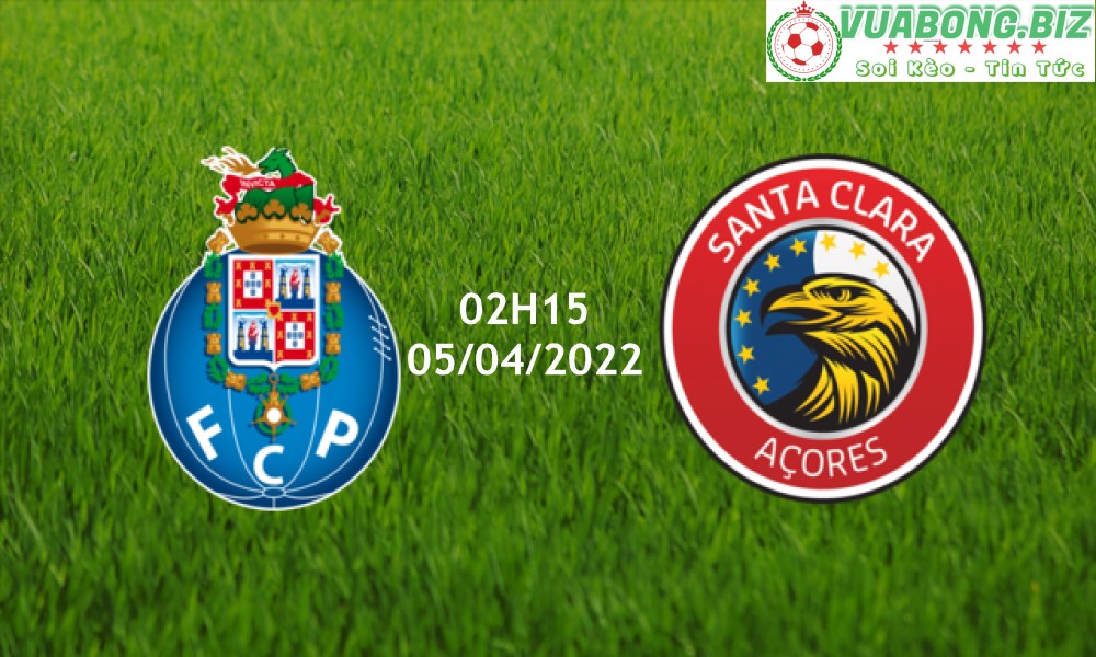 Soi Kèo Porto vs Santa Clara, 02H15 – 05/04/2022, VĐQG Bồ Đào Nha