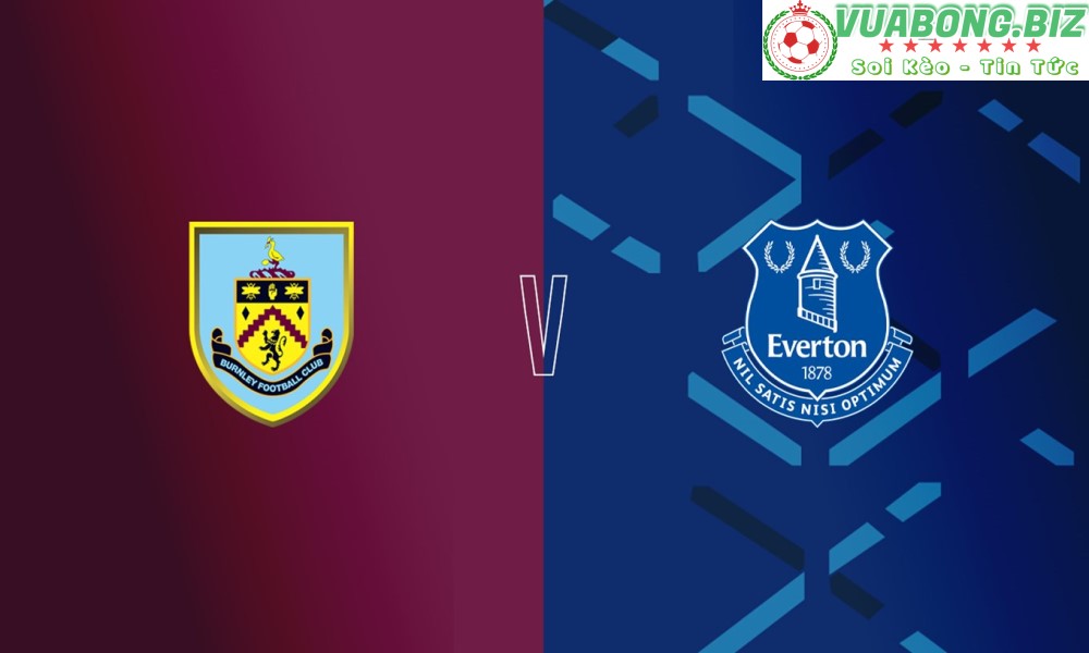 Soi Kèo Burnley vs Everton, 01H30 – 07/04/2022, VĐQG ANH