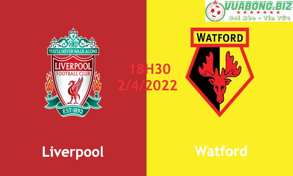 Soi Kèo Liverpool vs Watford, 18H30 – 02/04/2022, VĐQG ANH