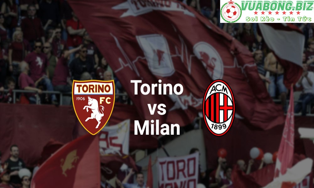 Soi Kèo Torino vs AC Milan, 01H45 – 11/04/2022, VĐQG Ý