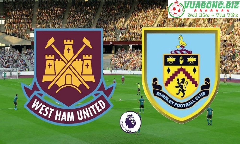 Soi Kèo West Ham United vs Burnley, 20H15 – 17/04/2022, VĐQG ANH