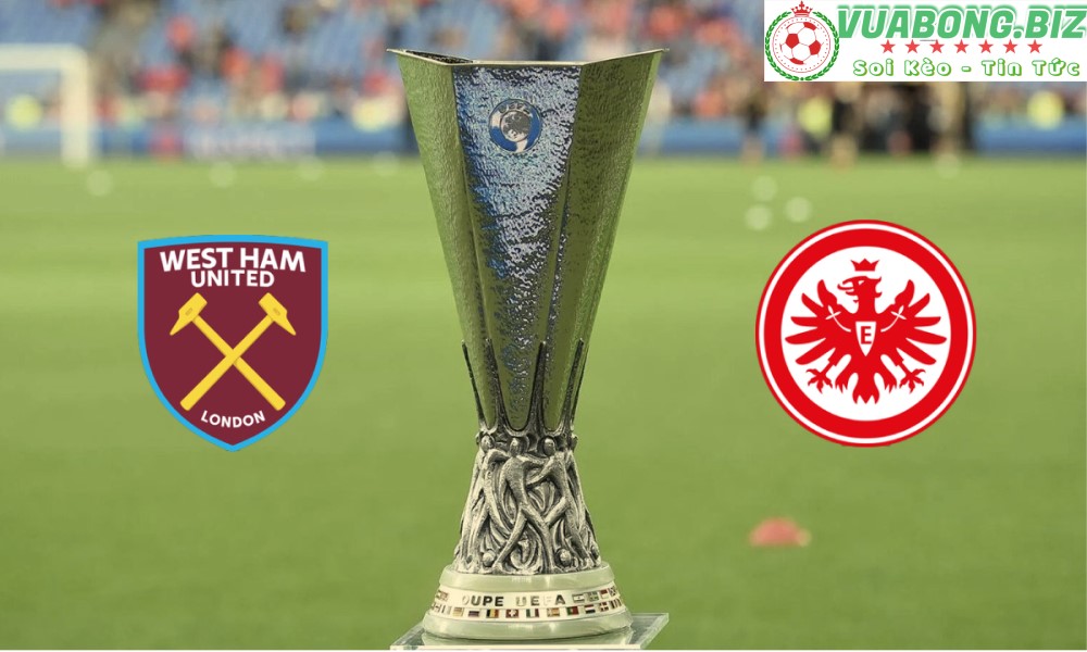 Soi Kèo West Ham United vs Eintracht Frankfurt , 02H00 – 29/4/2022, Europa League