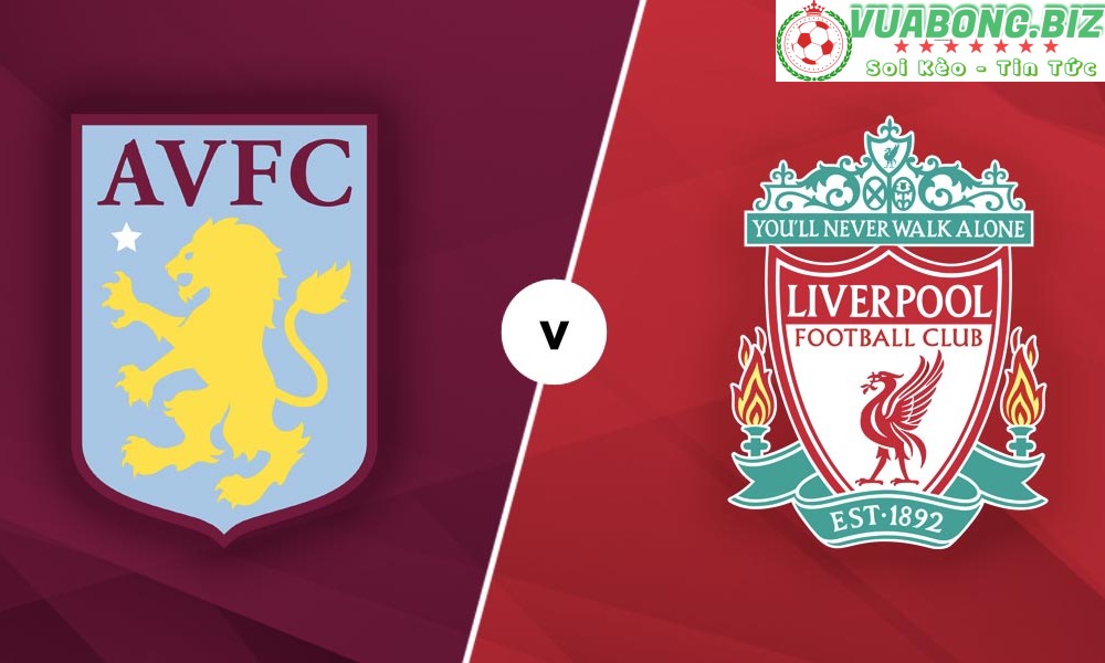 Soi Kèo Aston Villa vs Liverpool, 02H00 – 11/05/2022, VĐQG ANH