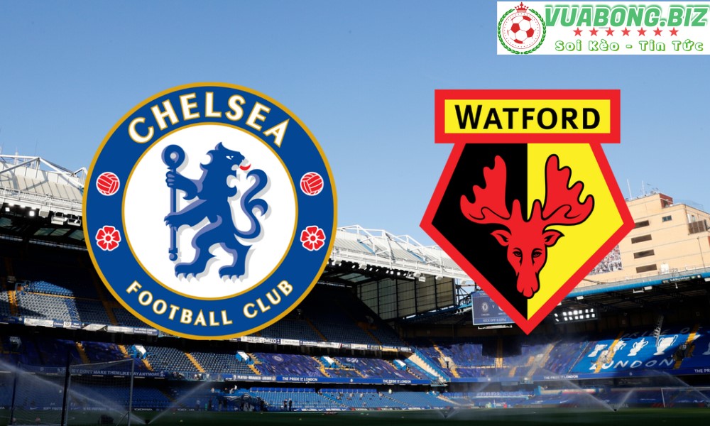 Soi Kèo Chelsea vs Watford, 22H00 – 22/05/2022, VĐQG ANH