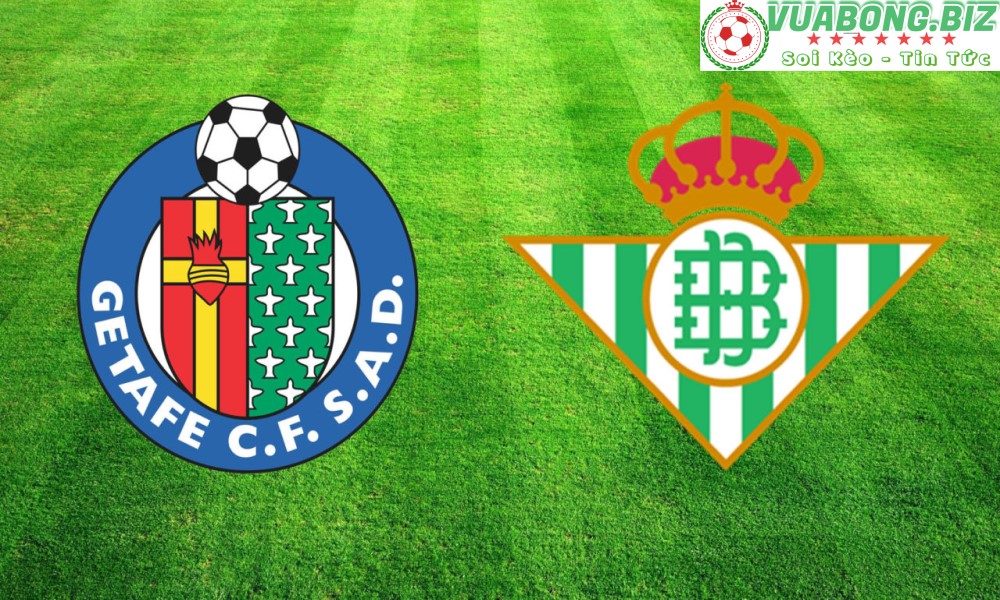 Soi Kèo Getafe vs Real Betis, 02H00 – 3/5/2022 , VĐQG TÂY BAN NHA