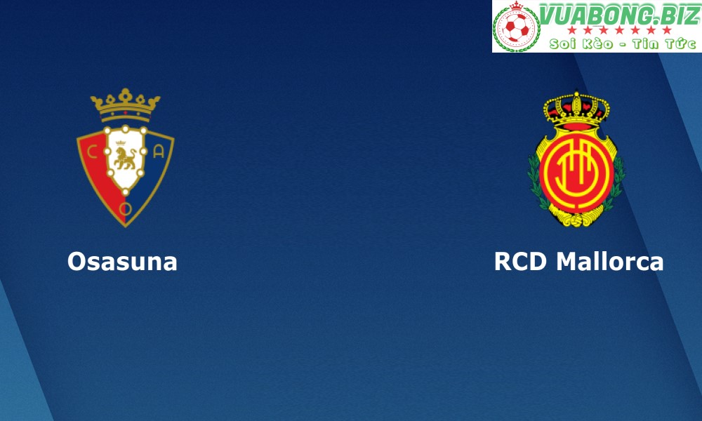 Soi Kèo Osasuna vs Mallorca, 01H00 – 23/05/2022, VĐQG TÂY BAN NHA