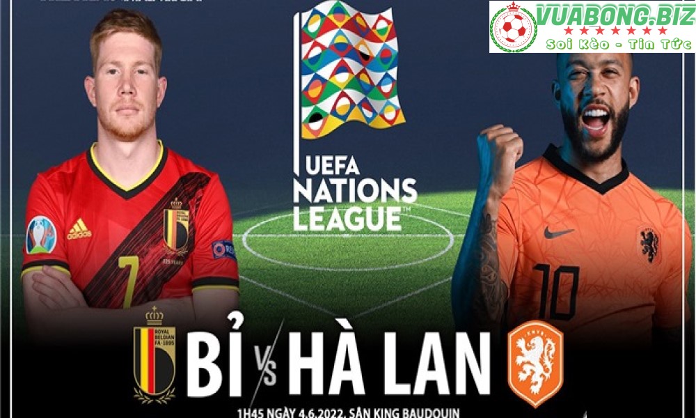 Soi Kèo Bỉ vs Hà Lan, 01h45 ngày 04/06/2022, UEFA Nations League