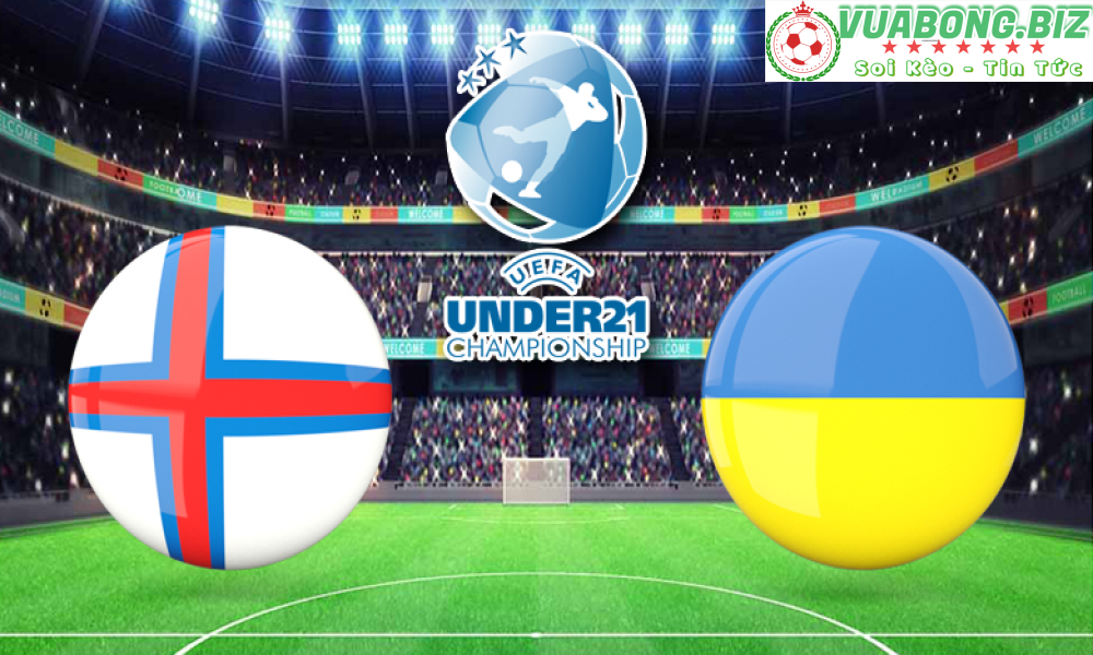 Soi Kèo U21 Faroe vs U21 Ukraine, 00h00 ngày 02/06/2022, Vòng loại U21 châu Âu