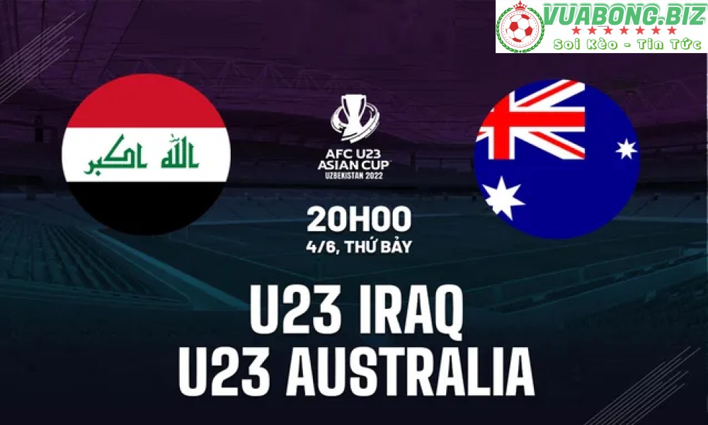 Soi Kèo U23 Iraq vs U23 Australia, 20h00 ngày 4/6/2022, U23 châu Á