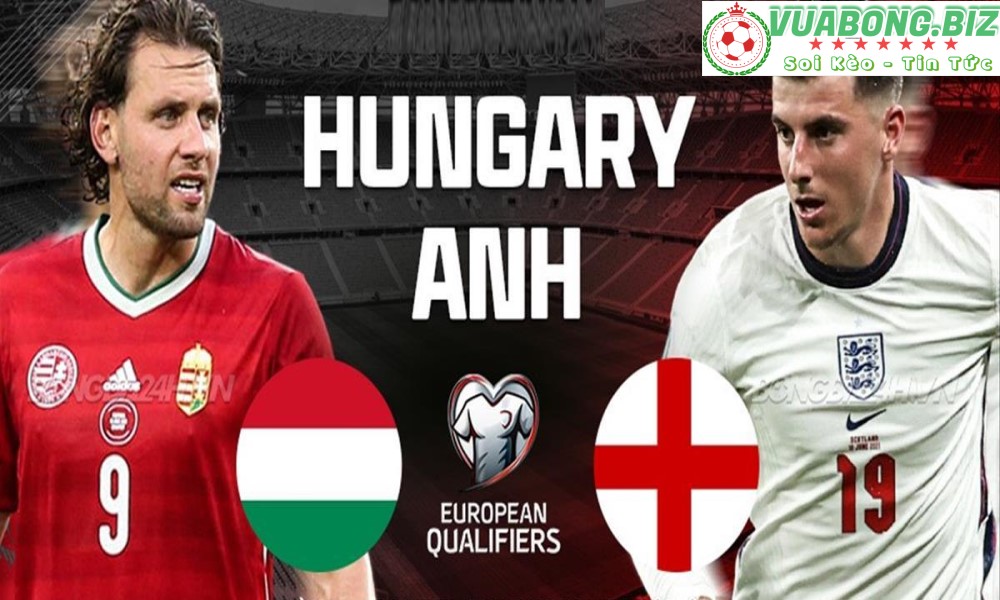 Soi Kèo Hungary vs Anh, 23h00 ngày 04/06/2022, UEFA Nations League