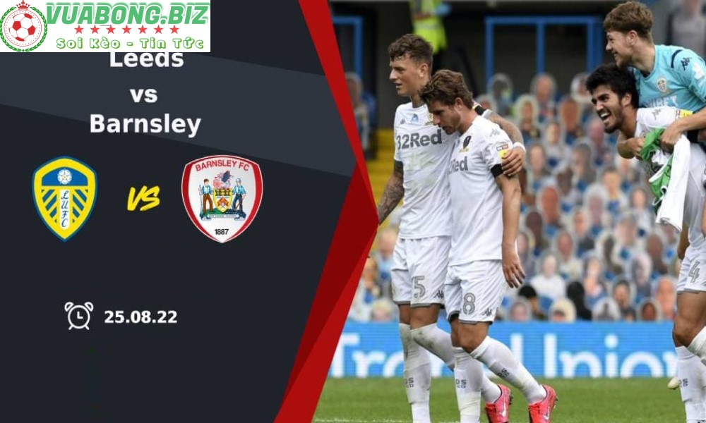 Soi Kèo Leeds vs Barnsley, 01H45 – 25/08/2022, Cúp Liên đoàn Anh