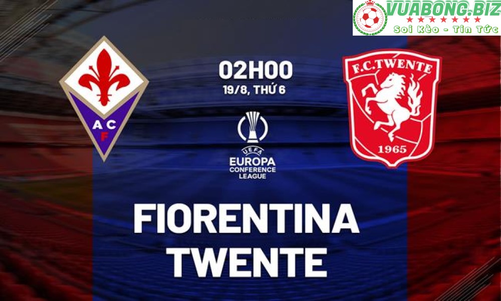 Soi Kèo Fiorentina vs Twente, 02H00 – 19/8/2022, Europa League