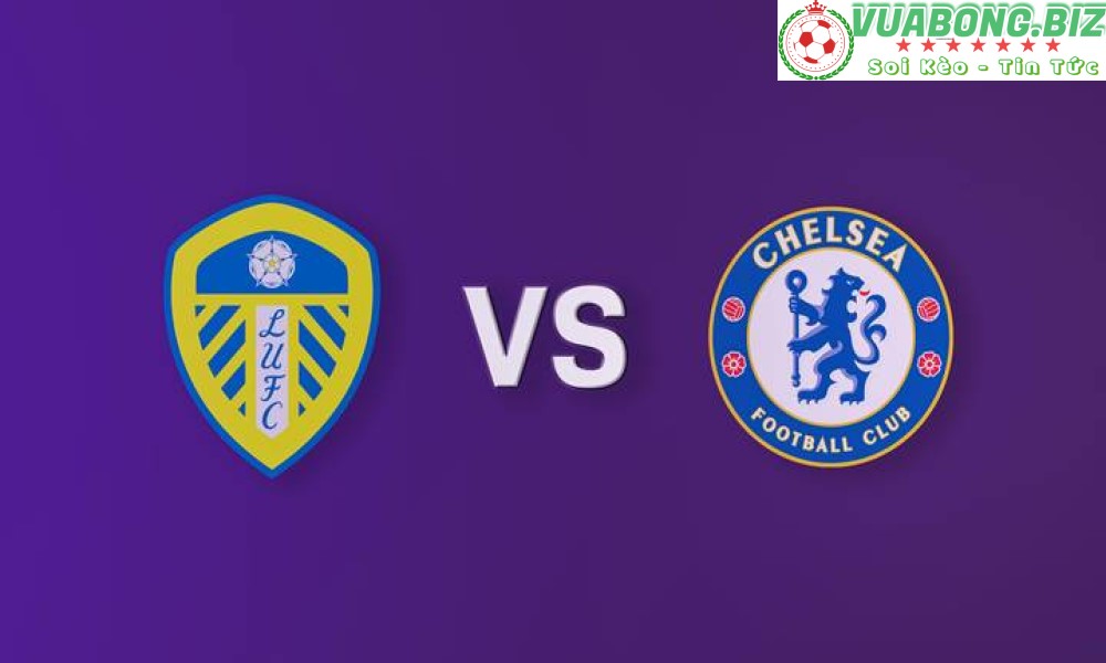 Soi Kèo Leeds United vs Chelsea, 20H00 – 21/8/2022, VĐQG ANH