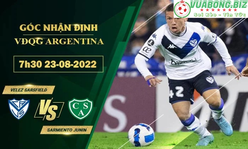 Soi Kèo Vélez Sársfield vs Sarmiento Junín, 07H30 – 23/8/2022, Giải VĐQG Argentina