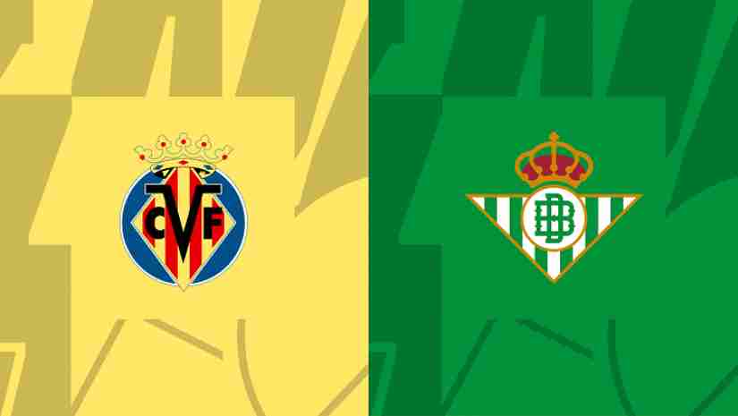 Soi Kèo Villarreal vs Betis, 00h30 ngày 13/03: VĐQG Tây Ban Nha