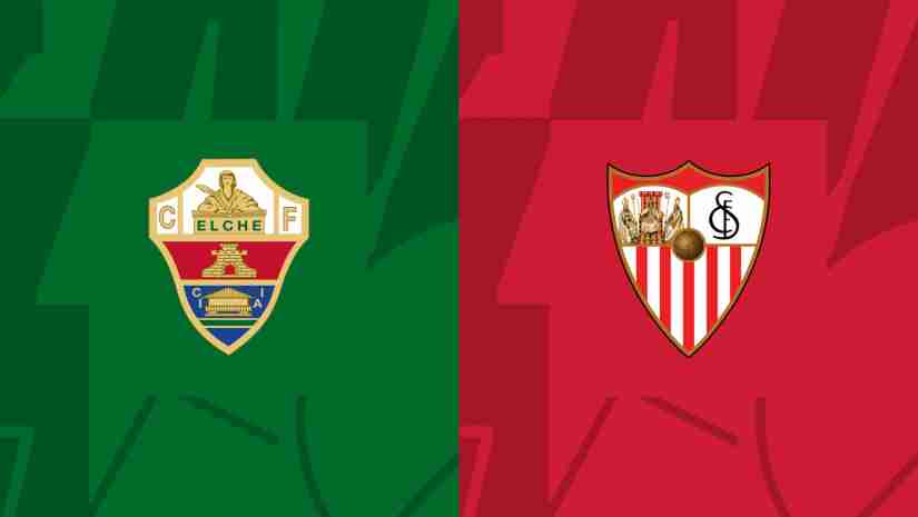 Soi kèo Elche vs Sevilla, 00h30 ngày 25/5 – La Liga