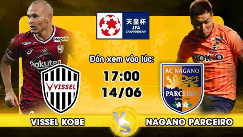 Soi Kèo Vissel Kobe vs Nagano Parceiro, 17h00 ngày 14/6: Cúp Nhật Hoàng