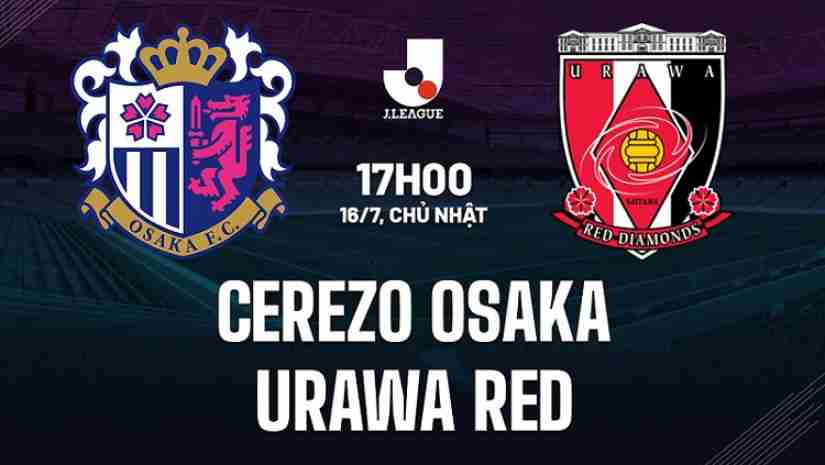 Soi Kèo Cerezo Osaka vs Urawa Reds, 17h00 ngày 16/07: VĐQG Nhật Bản