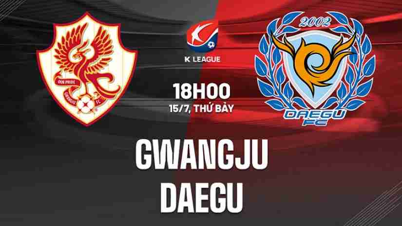 Soi Kèo Gwangju vs Daegu, 18h00 ngày 15/07: VĐQG Hàn Quốc