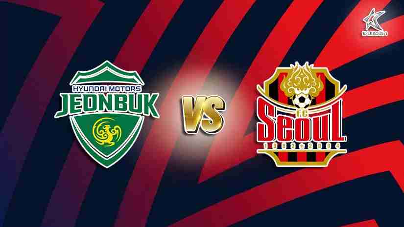 Soi Kèo Jeonbuk Hyundai vs FC Seoul, 17h30 ngày 08/7: VĐQG Hàn Quốc