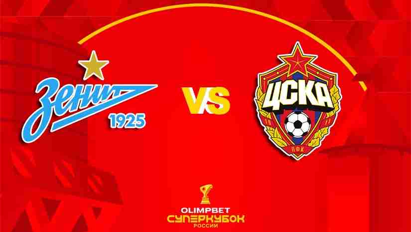 Soi Kèo Zenit vs CSKA Moscow, 21h00 ngày 15/7: Siêu cúp Nga