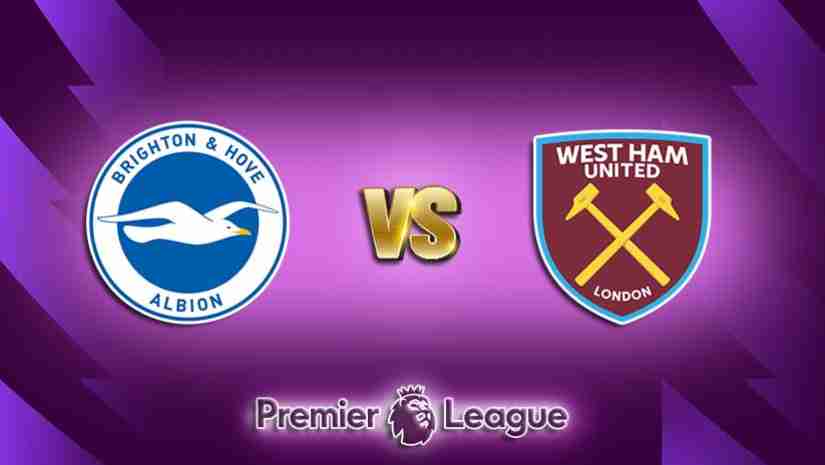 Soi Kèo Brighton vs West Ham, 23h30 ngày 26/8: Ngoại hạng Anh