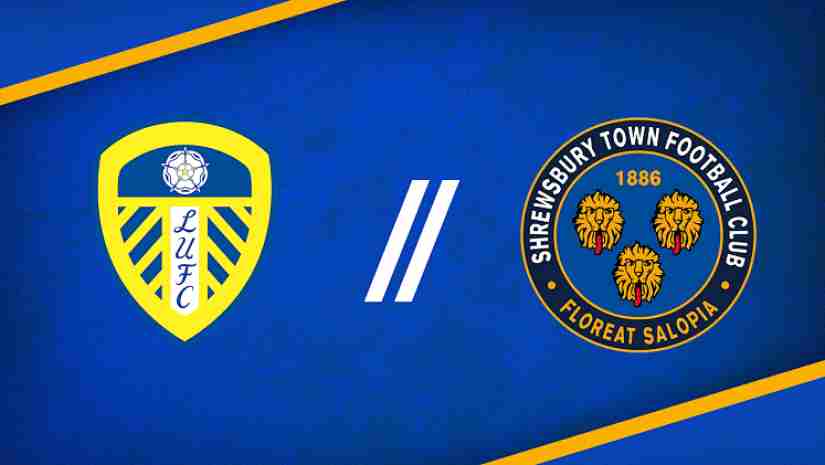 Soi Kèo Leeds United vs Shrewsbury, 01h45 ngày 10/08: Cúp Liên đoàn Anh