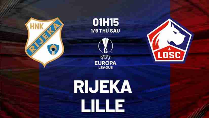 Soi Kèo HNK Rijeka vs Lille, 01h15 ngày 01/09: Europa Conference League