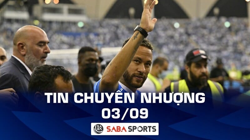 Tin chuyển nhượng bóng đá hôm nay 03/09: Thương vụ Neymar đến Barca chưa chấm dứt