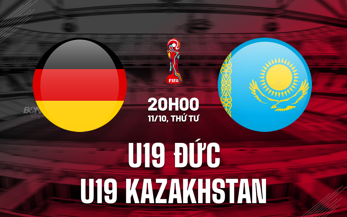 Soi Kèo U19 Đức vs U19 Kazakhstan, 20h00 ngày 11/10