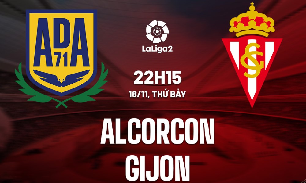 Soi Kèo Alcorcon vs Gijon, 22h15 ngày 18/11 La Liga 2