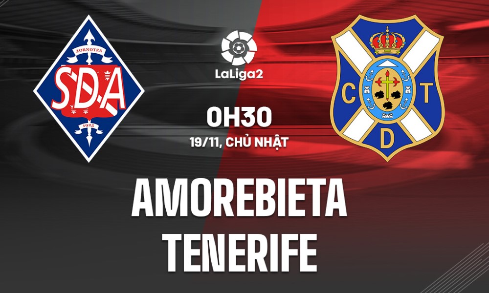 Soi Kèo Amorebieta vs Tenerife, 00h30 ngày 19/11 La Liga 2