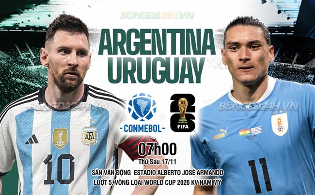 Soi Kèo Argentina vs Uruguay, 07h00 ngày 17/11 vòng loại WC Nam Mỹ