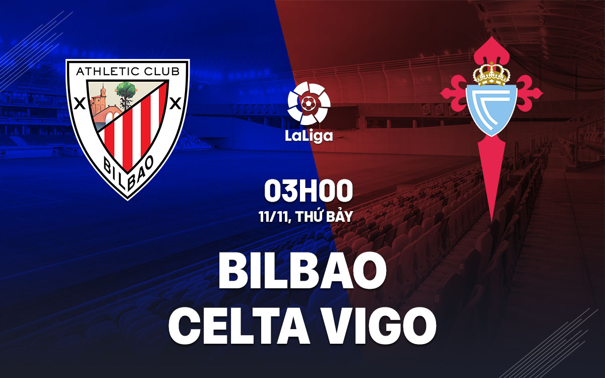 Soi Kèo Bilbao vs Celta Vigo, 03h00 ngày 11/11