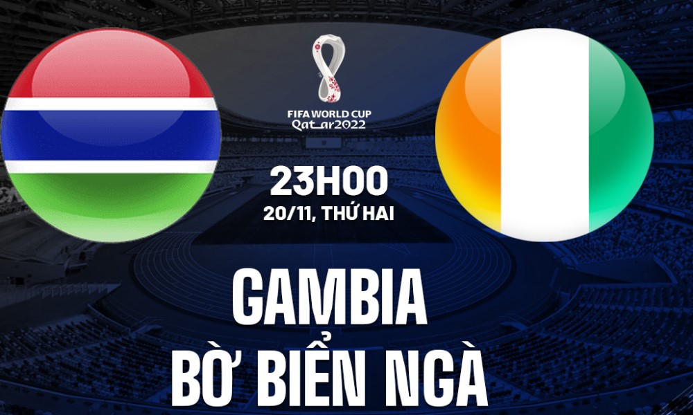 Soi Kèo Gambia vs Bờ Biển Ngà, 23h00 ngày 20/11