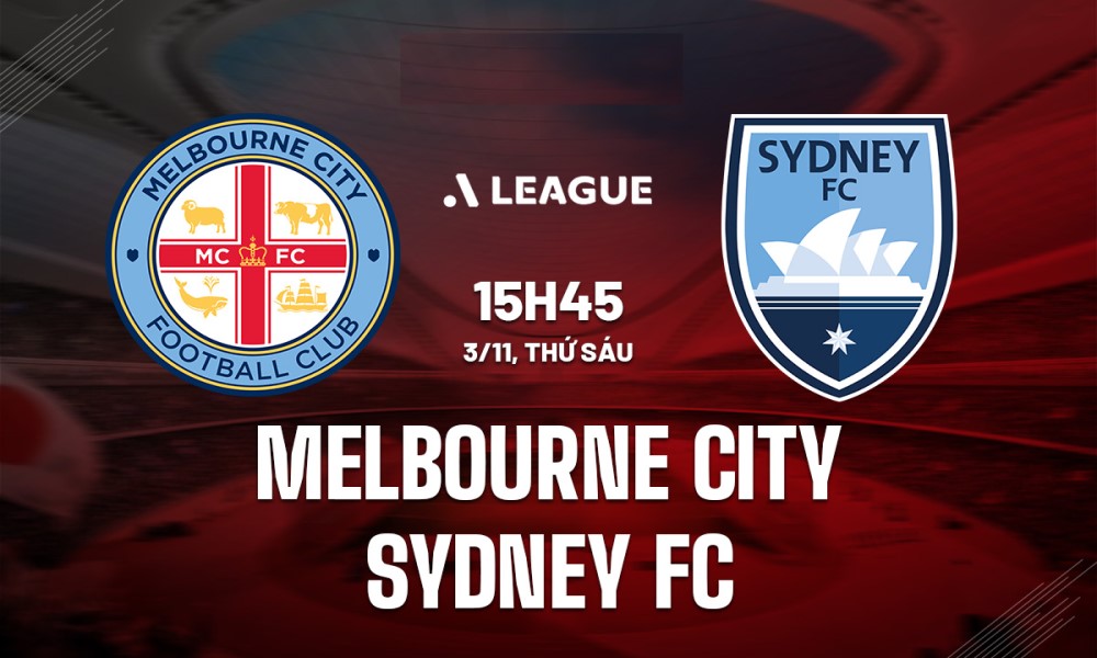 Soi Kèo Melbourne City vs Sydney, 15h45 ngày 03/11 Vô Địch Úc