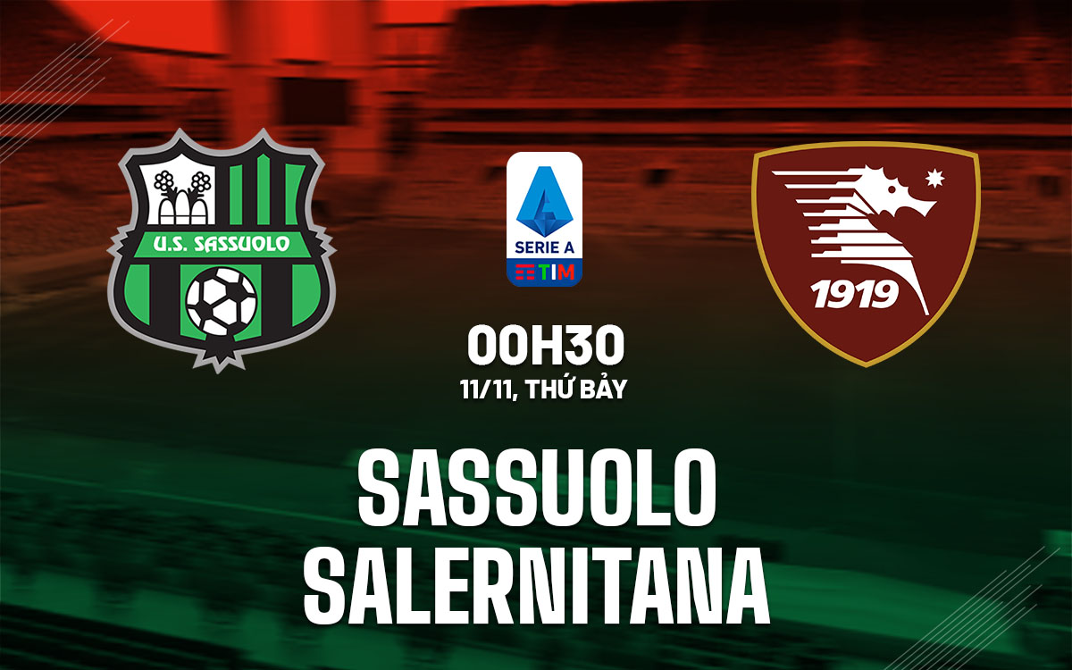 Soi Kèo Sassuolo vs Salernitana, 00h30 ngày 11/11: VĐQG Italia