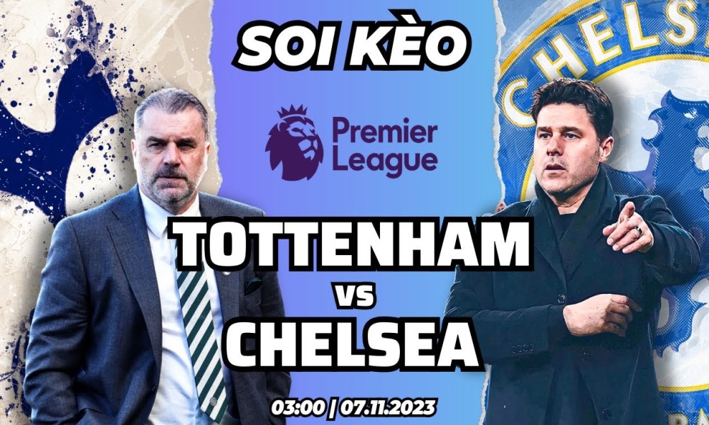 Tottenham vs Chelsea: 5 điểm nóng quyết định đại chiến