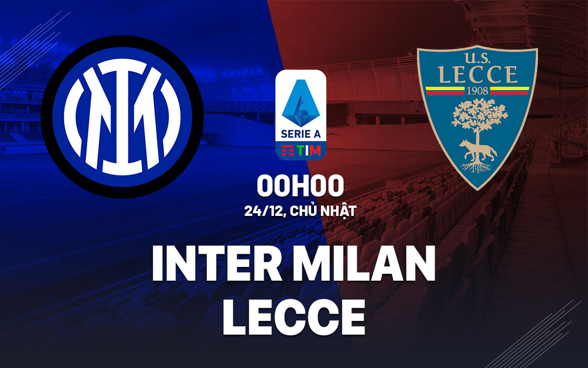 Soi Kèo Inter Milan vs Lecce, 00h00 ngày 24/12