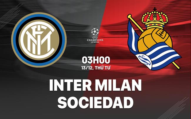 Soi Kèo Inter Milan vs Real Sociedad, 03h00 ngày 13/12