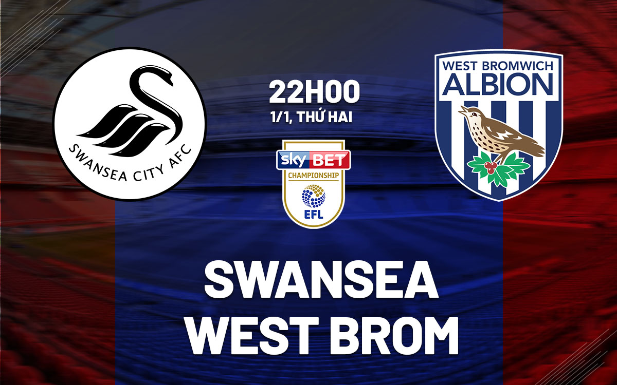 Soi Kèo Swansea vs West Brom, 22h00 ngày 01/01