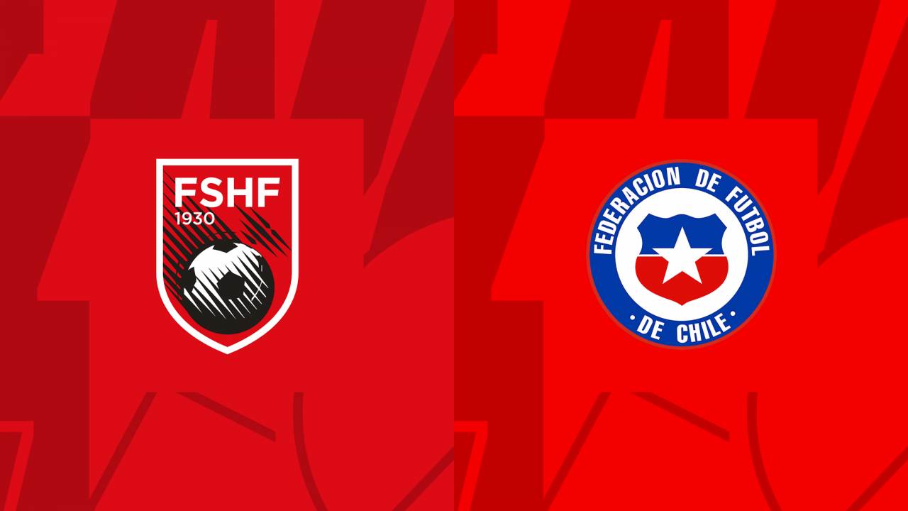 Soi Kèo Albania vs Chile, 02h45 ngày 23/03/2024