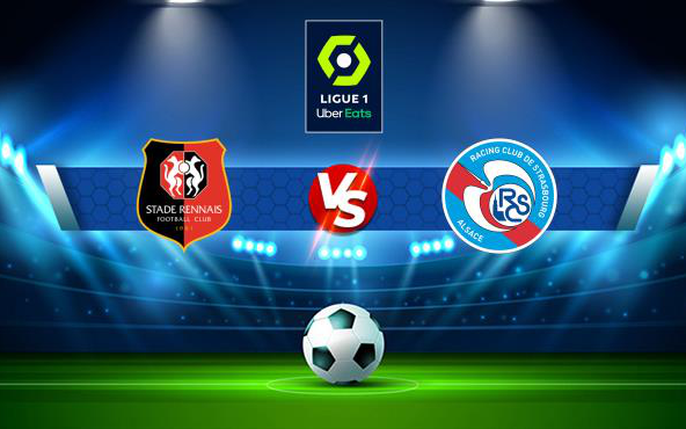 Soi Kèo Strasbourg vs Rennes, 22h05 ngày 31/03