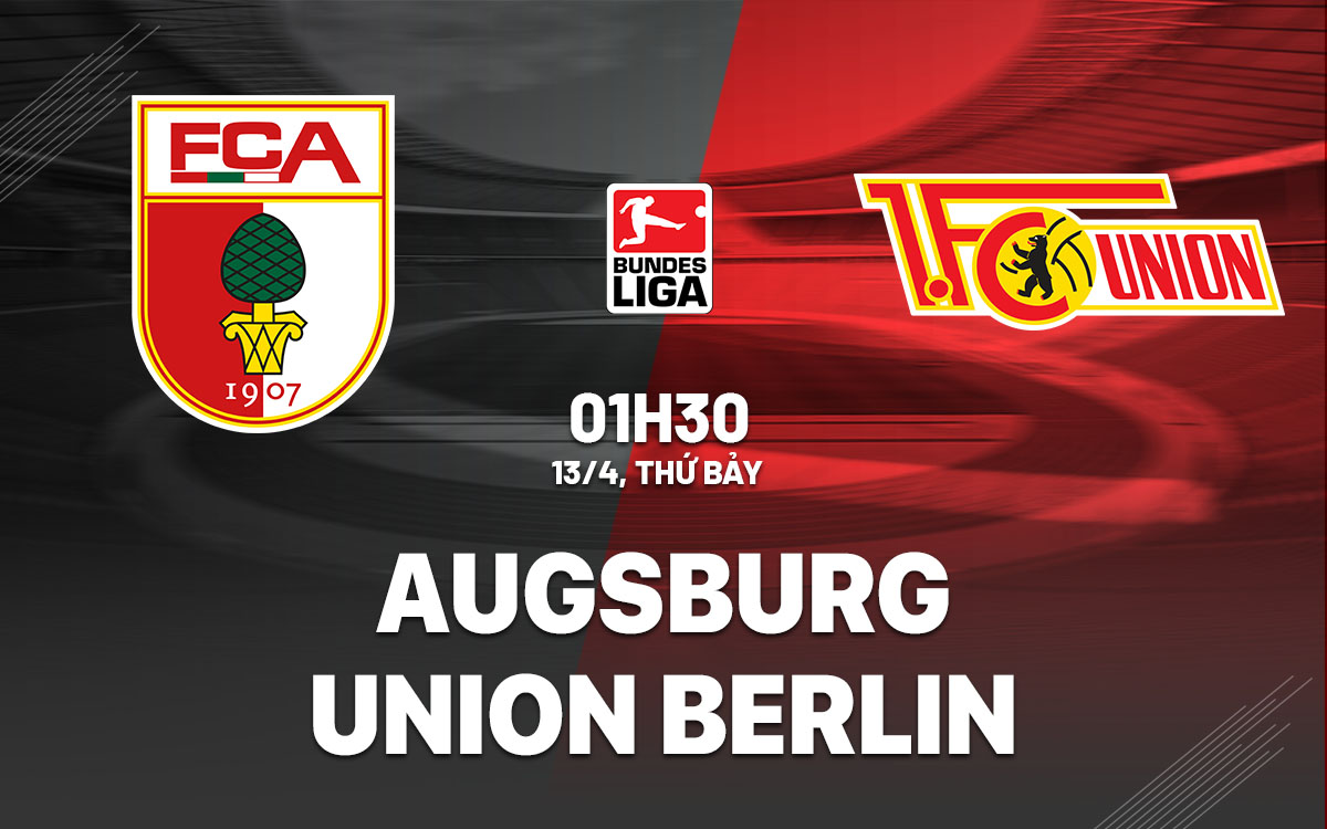 Nhận định bóng đá Augsburg vs Union Berlin VĐQG Đức hôm nay